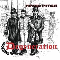Degeneration : Fever Pitch